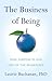 The Business of Being: Soul Purpose In and Out of the Workplace