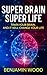 Super Brain. Super Life. Train your Brain, and it will Change... by Benjamin      Wood