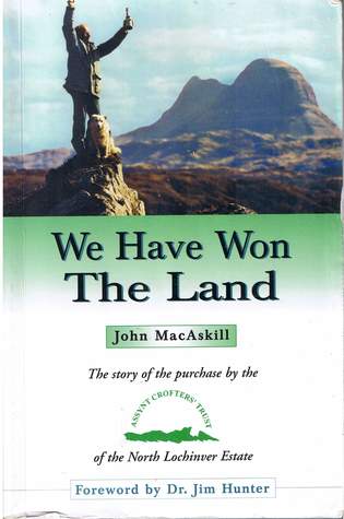 We have Won the Land: The story of the purchase by the Assynt Crofters' Trust of the North Lochinver Estate