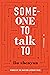 Someone to Talk To: A Novel