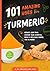 101 Amazing Uses for Turmeric by Susan Branson