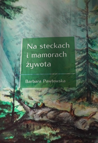 Na steckach i mamorach żywota
