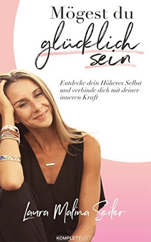 Mögest Du glücklich sein: Entdecke dein Höheres Selbst und verbinde dich mit deiner inneren Kraft (Kindle Edition)