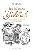 Les Joies du Yiddish: L'Encyclopédie de l'humour juif de alef bayz à zaydè (Albums et Beaux Livres) (French Edition)
