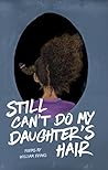 Still Can't Do My Daughter's Hair by William  Evans