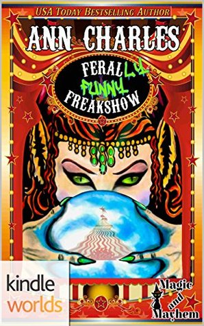 Feral-LY Funny Freakshow (Magic and Mayhem Kindle)