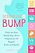 Debunking the Bump: What the Data Really Says About Pregnancy's 165 Biggest Risks and Myths