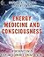 Energy Medicine and Conscio...