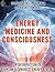 Energy Medicine and Consciousness by Stephen Daniel