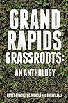 Grand Rapids Grassroots: An Anthology