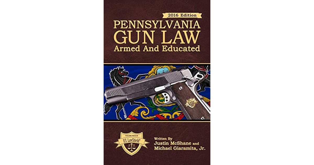 Pennsylvania Gun Law Armed And Educated by Michael Giaramita Jr.