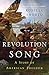 Revolution Song: The Story of America's Founding in Six Remarkable Lives