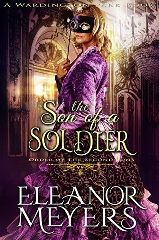 The Son of a Soldier (Wardington Park: Order of the Second Sons, #15)