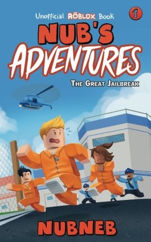 Nub's Adventures: The Great Jailbreak - An Unofficial Roblox Book (Paperback)