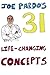 Joe Pardo's 31 Life-Changing Concepts