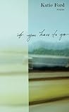 If You Have to Go by Katie  Ford