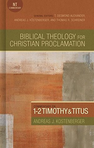 Commentary on 1-2 Timothy and Titus (Biblical Theology for Christian Proclamation)