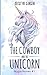 The Cowboy and the Unicorn by Kristyn Gansen