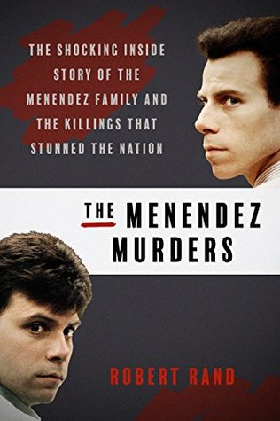 The Menendez Murders: The Shocking Untold Story of the Menendez Family and the Killings that Stunned the Nation