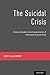 The Suicidal Crisis: Clinical Guide to the Assessment of Imminent Suicide Risk