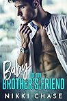 Baby for My Brother's Friend by Nikki Chase