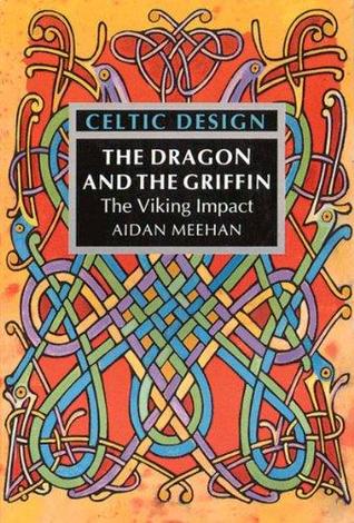 Celtic Design: The Dragon and the Griffin—The Viking Impact
