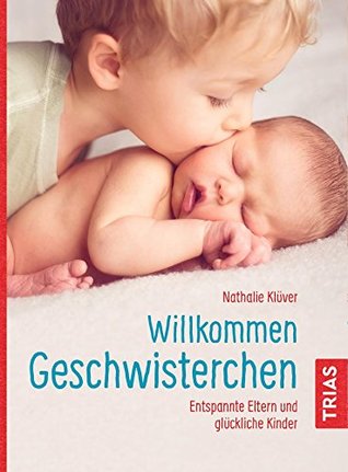 Willkommen Geschwisterchen: Entspannte Eltern und glückliche Kinder (German Edition)