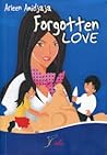 Forgotten Love by Arleen A. Forgotten Love by Arleen A.