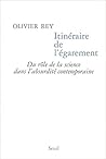 Itinéraire de l'égarement: Du rôle de la science dans l'absurdité contemporaine Itinéraire de l'égarement: Du rôle de la science dans l'absurdité contemporaine