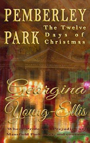 Pemberley Park - The Twelve Days of Christmas: Where Pride and Prejudice and Mansfield Park Meet, and Continue (Kindle Edition)