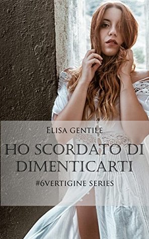 Ho scordato di dimenticarti (Kindle Edition)