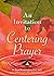 An Invitation to Centering Prayer by M. Basil Pennington An Invitation to Centering Prayer by M. Basil Pennington