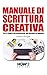 MANUALE DI SCRITTURA CREATIVA (HOW2 Edizioni Vol. 113) (Italian Edition)