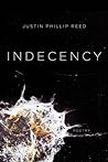 Indecency by Justin Phillip Reed