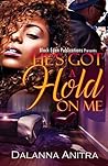 He's Got a Hold on Me by Dalanna Anitra