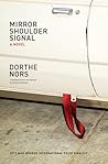 Mirror, Shoulder, Signal by Dorthe Nors