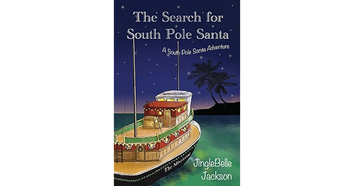 The Search for South Pole Santa A South Pole Santa Adventure by