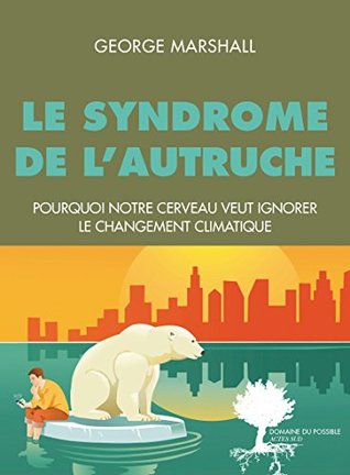 Le Syndrome de l'autruche: Pourquoi notre cerveau est programmé pour ignorer le changement climatique (Domaine du possible) (French Edition)