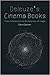 Deleuze's Cinema Books: Three Introductions to the Taxonomy of Images