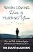 When Loving Him Is Hurting You by David    Hawkins