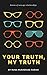 Your Truth, My Truth: Stori...
