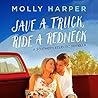 Save a Truck, Ride a Redneck by Molly Harper