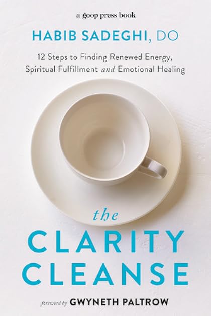 The Clarity Cleanse: 12 Steps to Finding Renewed Energy, Spiritual Fulfillment, and Emotional Healing
