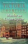 Murder on Union Square by Victoria Thompson Murder on Union Square by Victoria Thompson