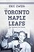 The Toronto Maple Leafs: The Complete Oral History