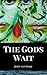 The Gods Wait