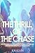 The Thrill Of The Chase: How To Thrive In Singledom, Become A Better Man And Get The Girls You Actually Want