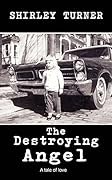 The Destroying Angel: A Blistering Story of Surviving and Overcoming Abuse