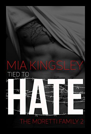 Tied To Hate (The Moretti Family, #2)