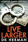 Live Larger (The Hallie James Mysteries #4)